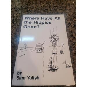 "Where Have All The Hippies Gone" By Sam Yurish Signed By Author Rare Paperback